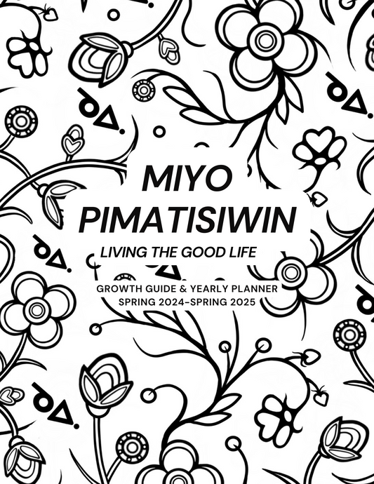 Miyo Pimatisiwin Journal/Planner *DIGITAL VERSION*
